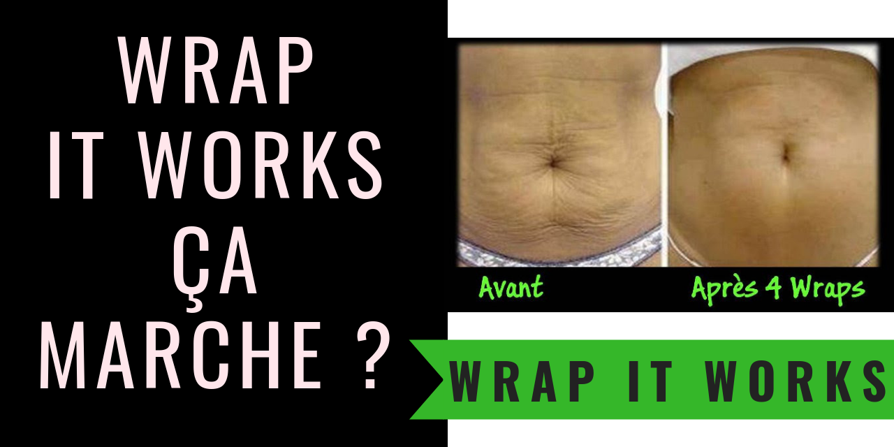 Wrap minceur It Works : efficace ou arnaque Wrap minceur It Works : efficace ou arnaque